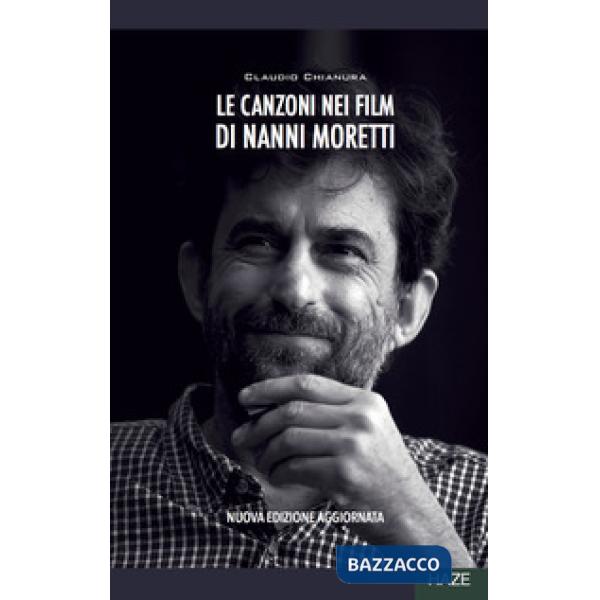 Canzoni nei film di Nanni Moretti. Nuova ediz. (Le)