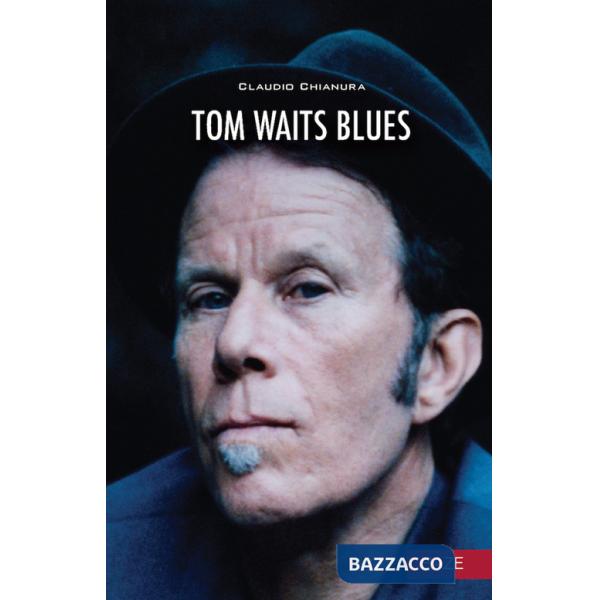 Tom Waits. Blues. Nuova ediz.