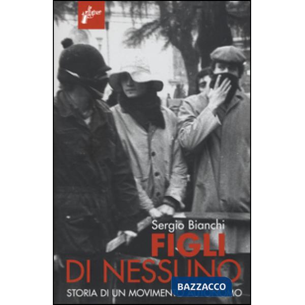 Figli di nessuno. Storia di un movimento autonomo