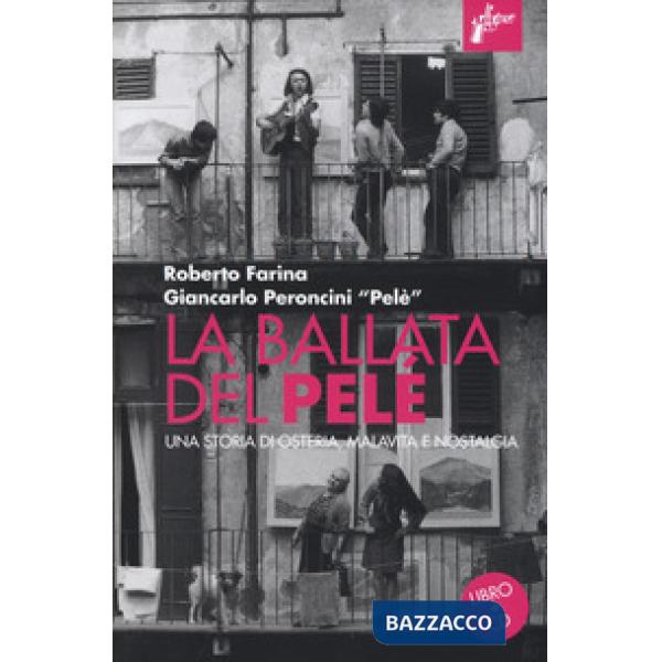 Ballata del Pelé. Una storia di osteria, malavita e nostalgia. Con CD-Audio (La)