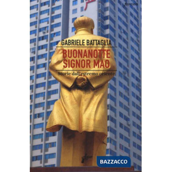 Buonanotte signor Mao. Storie dall'estremo Oriente
