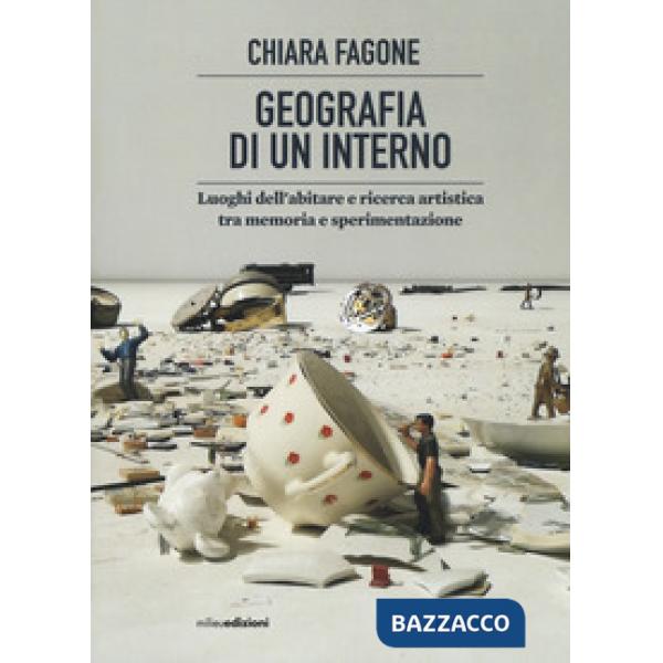 Geografia di un interno. Luoghi dell'abitare tra memoria e sperimentazione