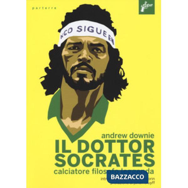 Dottor Socrates. Calciatore, filosofo, leggenda (Il)