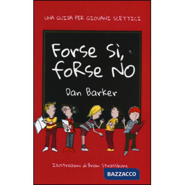 Forse sì, forse no. Una guida per giovani scettici