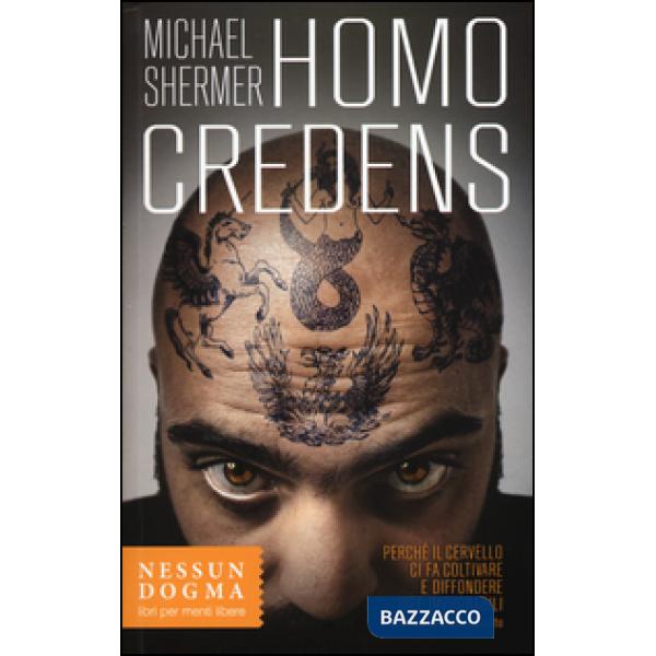 Homo credens. Perché il cervello ci fa coltivare e diffondere idee improbabili