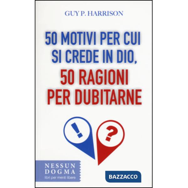 50 motivi per cui si crede in Dio, 50 ragioni per dubitarne