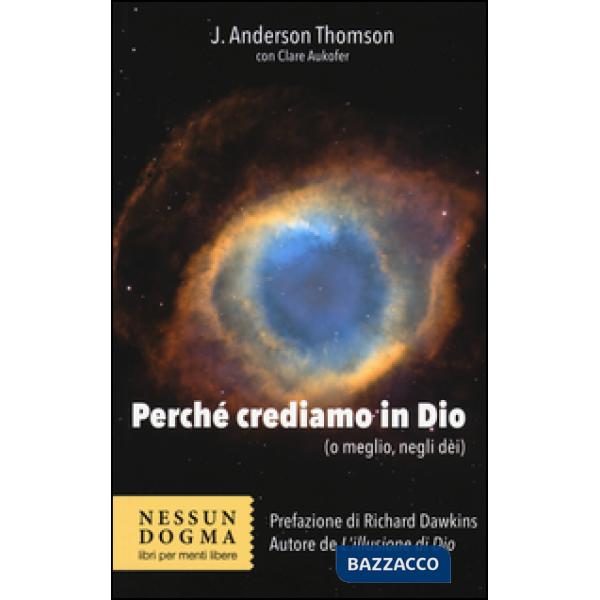 Perché crediamo in Dio (o meglio, negli dei)