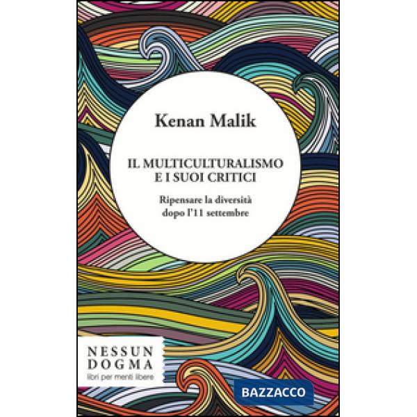 Multiculturalismo e i suoi critici. Ripensare la diversità dopo l'11 settembre (