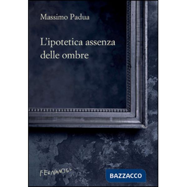 Ipotetica assenza delle ombre (L')