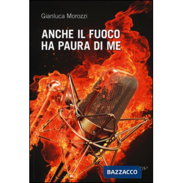 Anche il fuoco ha paura di me