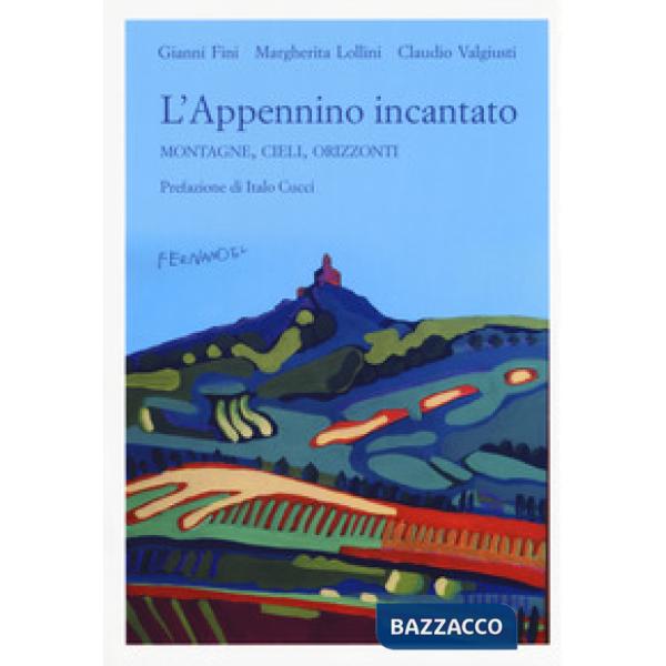 Appennino incantato. Montagne, cieli, orizzonti (L')