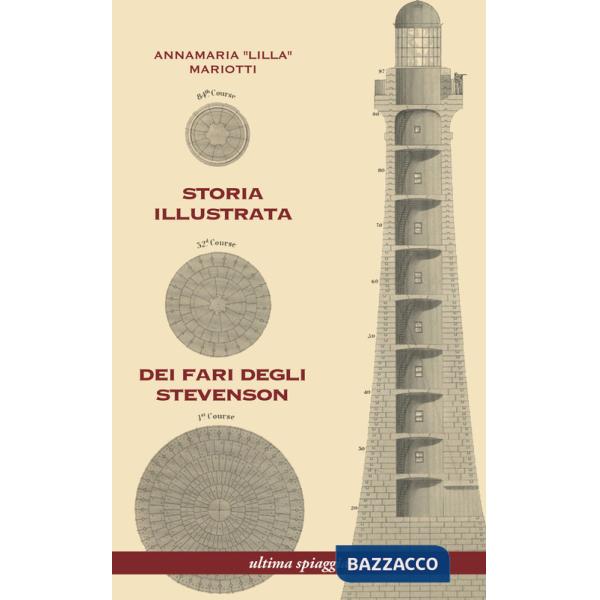 Storia illustrata dei fari degli Stevenson. Ediz. illustrata