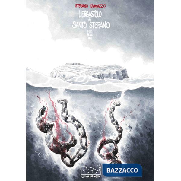 Ergastolo di Santo Stefano. Fine pena mai (L')