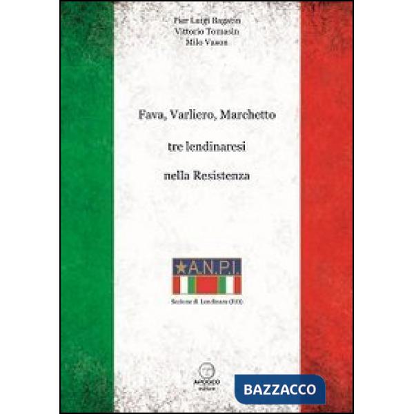 Fava, Varliero, Marchetto tre lendinaresi nella Resistenza
