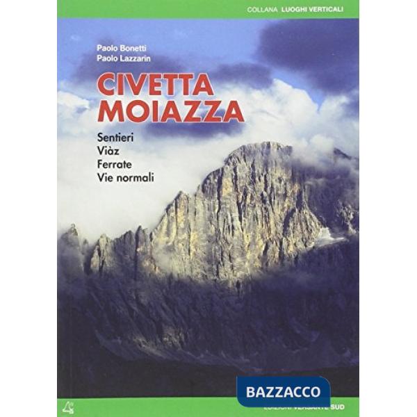 Civetta Moiazza. Sentieri, ferrate, vie normali