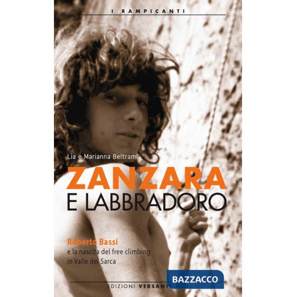 Zanzara e Labbradoro. Roberto Bassi e la nascita del freeclimbing in Valle del Sarca