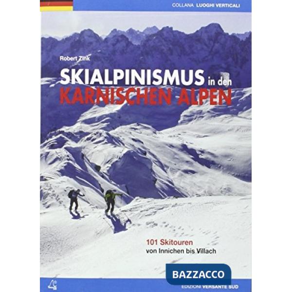 Scialpinismo nelle alpi Carniche. 100 itinerari tra Villach e San Candido. Ediz. tedesca
