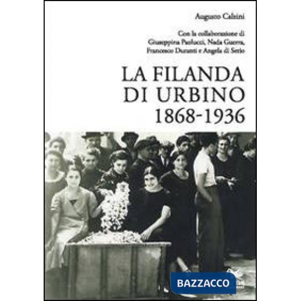 Filanda di Urbino 1868-1936 (La)