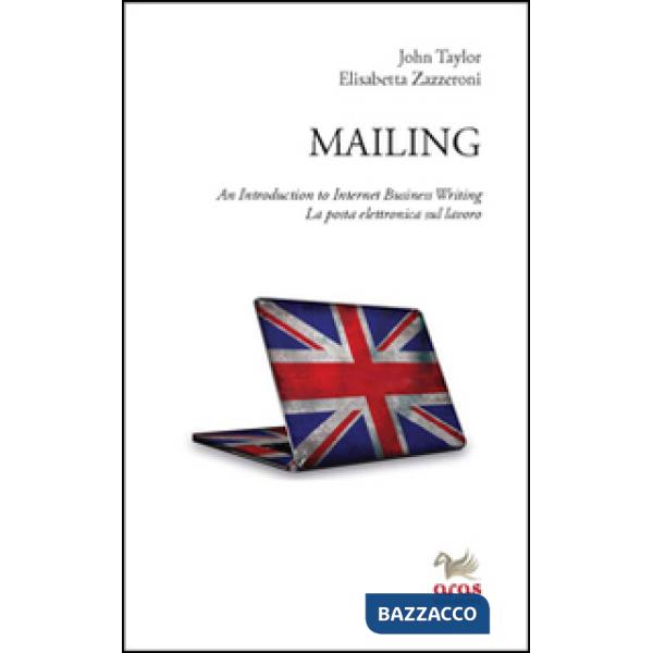 Mailing. An introduction to internet business writing. La posta elettronica sul lavoro