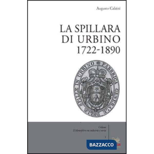 Spillara di Urbino. 1722-1890 (La)