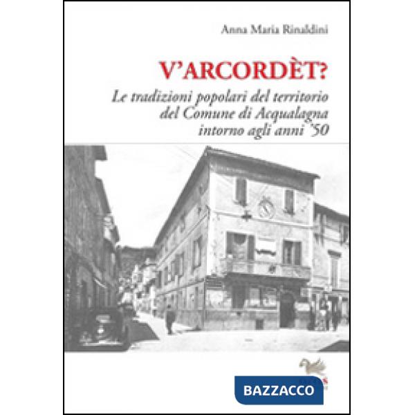 V'arcordèt? Le tradizioni popolari del territorio del comune di Acqualagna intor