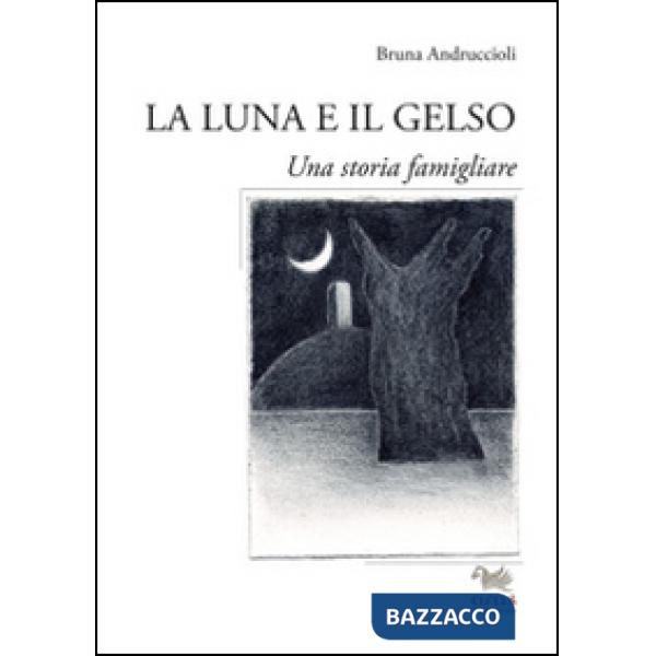 Luna e il gelso. Una storia familiare (La)