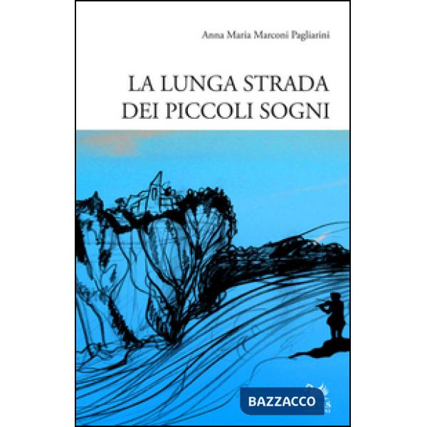 Lunga strada dei piccoli sogni (La)