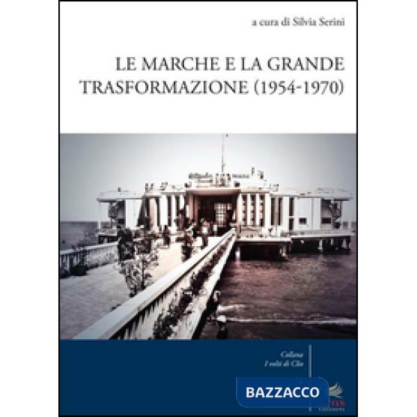 Marche e la grande trasformazione (1954-1970) (Le)