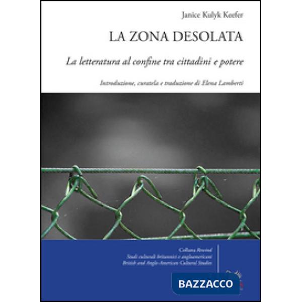 Zona desolata. La letteratura al confine tra cittadini e potere (La)