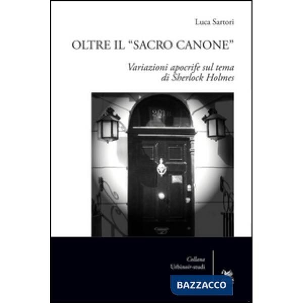 Oltre il «sacro canone». Variazioni apocrife sul tema di Sherlock Holmes