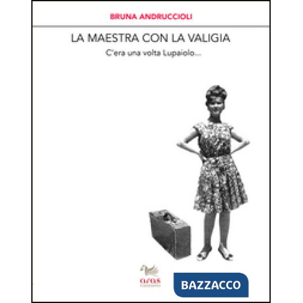 Maestra con la valigia. C'era una volta Lupaiolo... (La)