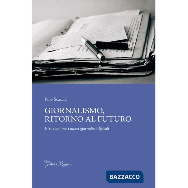 Giornalismo, ritorno al futuro. Istruzioni per i nuovi giornalisti digitali