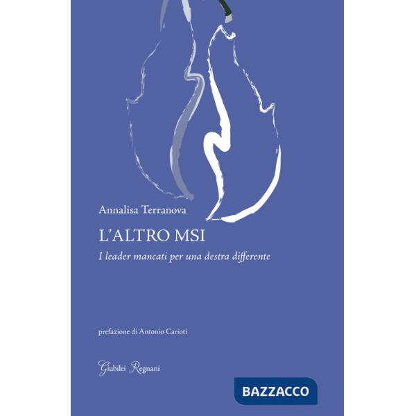 Altro MSI. I leader mancanti per una destra differente (L')