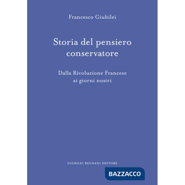Storia del pensiero conservatore. Dalla Rivoluzione francese ai giorni nostri