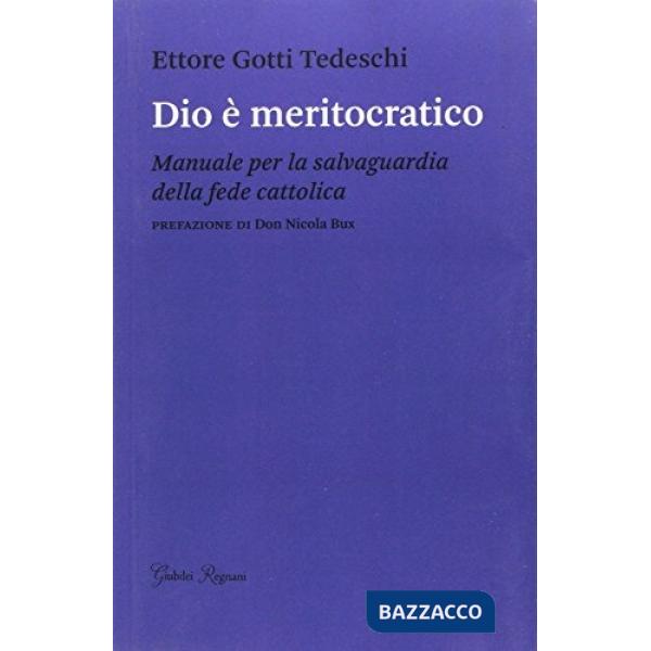 Dio è meritocratico. Manuale per la salvaguardia della fede cattolica