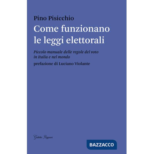 Come funzionano le leggi elettorali. Piccolo manuale delle regole del voto in Italia e nel mondo