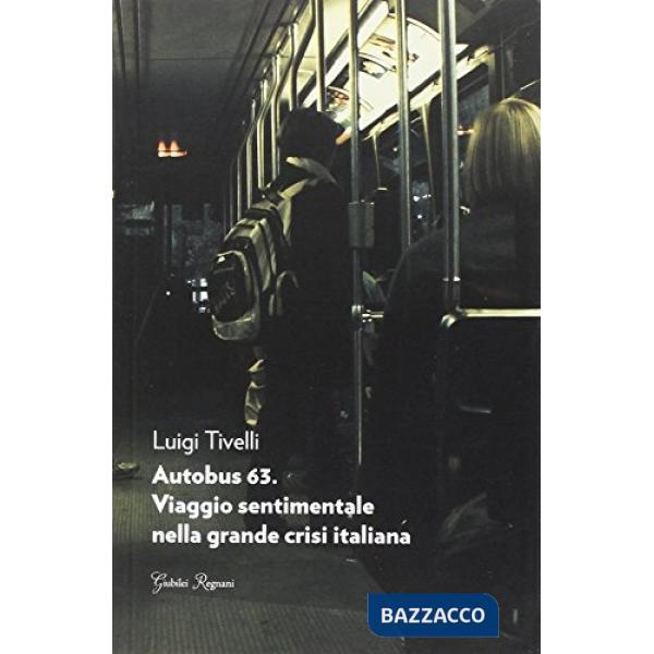 Autobus 63. Viaggio sentimentale nella grande crisi italiana