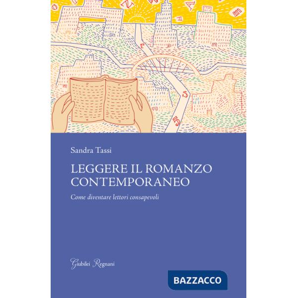 Leggere il romanzo contemporaneo. Come diventare lettori consapevoli