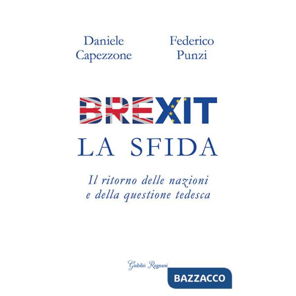 Brexit. La sfida. Il ritorno delle nazioni e della questione tedesca