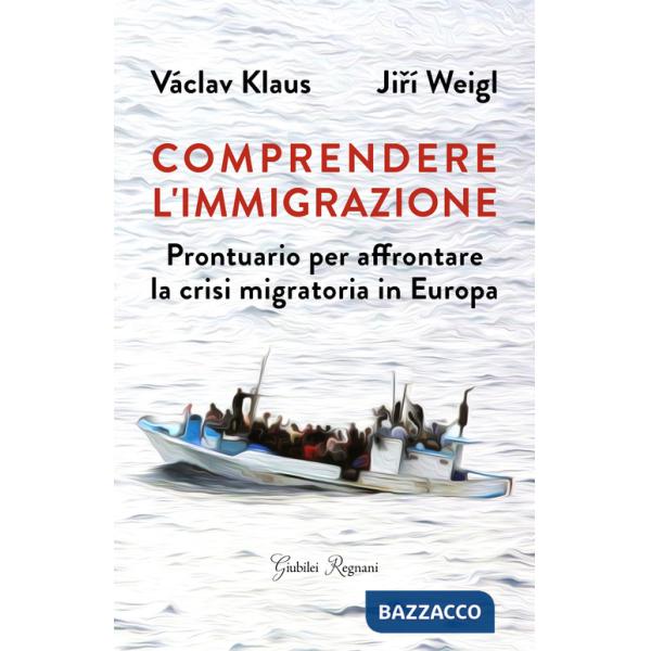 Comprendere l'immigrazione. Prontuario per affrontare la crisi migratoria in Europa