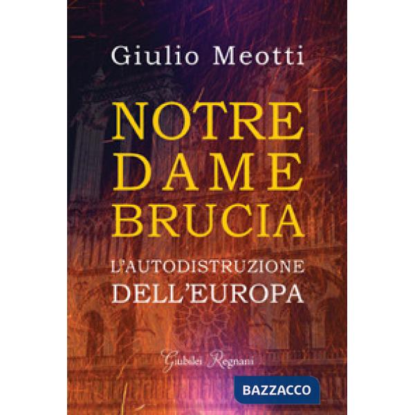 Notre Dame brucia. L'autodistruzione dell'Europa