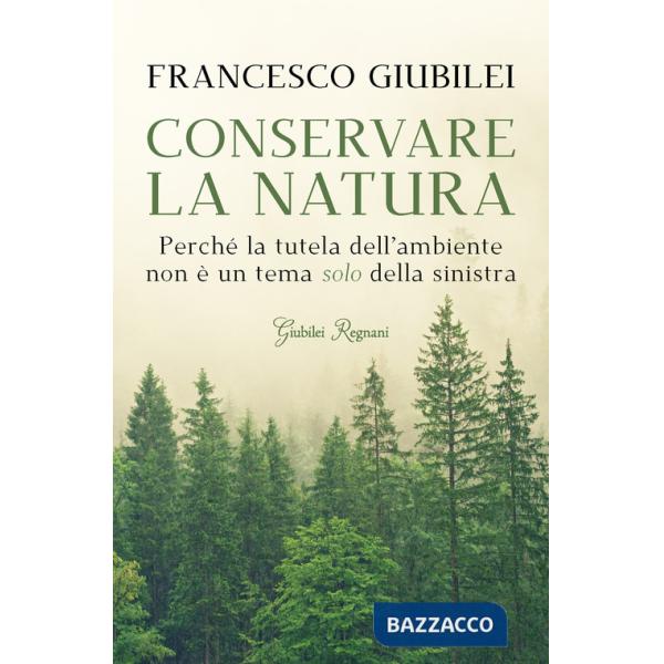 Conservare la natura. Perché l'ambiente è un tema caro alla destra e ai conservatori