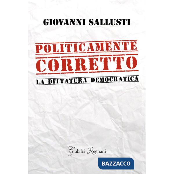 Politicamente corretto. La dittatura democratica