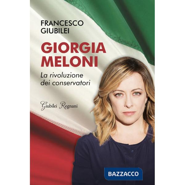Giorgia Meloni. La rivoluzione dei conservatori