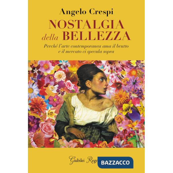 Nostalgia della bellezza. Perché l'arte contemporanea ama il brutto e il mercato ci specula sopra