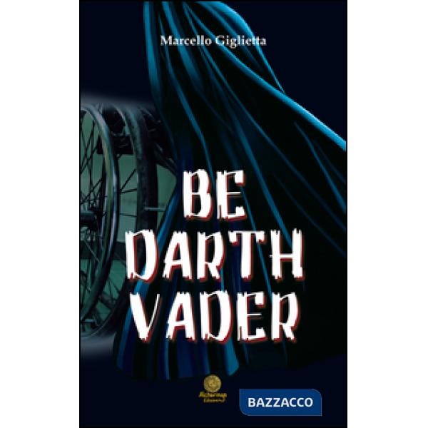 Be Darth Vader. Ediz. italiana