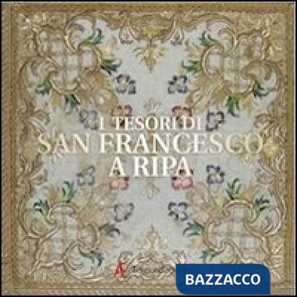 Tesori di San Francesco a Ripa (I)