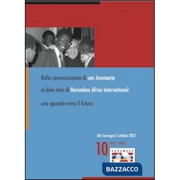 Dalla canonizzazione di san Josemaría ai dieci anni di Harambee. Uno sguardo ver