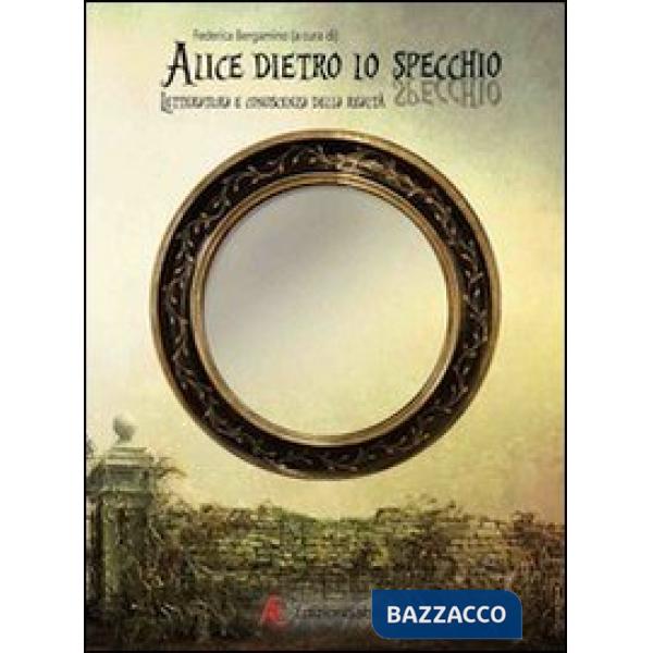 Alice dietro lo specchio. Letteratura e conoscenza delle realtà