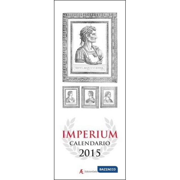 Calendario 2015 Imperium. 12 mesi-12 imperatori romani. Ediz. italiana e inglese